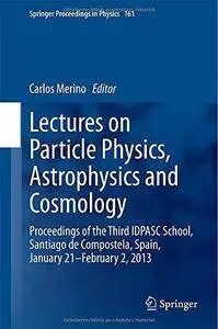 Lectures on Particle Physics, Astrophysics and Cosmology (Repost)