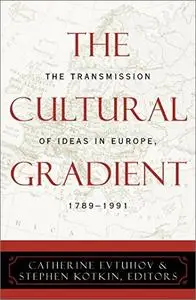 The Cultural Gradient: The Transmission of Ideas in Europe, 1789-1991