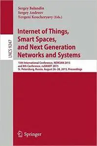 Internet of Things, Smart Spaces, and Next Generation Networks and Systems