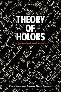 Theory of Holors: A Generalization of Tensors