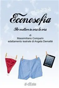 Massimiliano Comparin - Econosofia. Per mettere in crisi la crisi