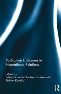 Posthuman Dialogues in International Relations (Repost)