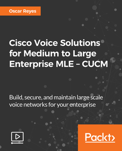 Cisco Voice Solutions for Medium to Large Enterprise MLE - CUCM