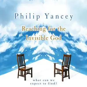 «Reaching for the Invisible God» by Philip Yancey