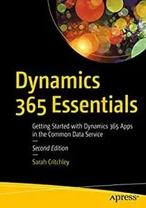 Dynamics 365 Essentials: Getting Started with Dynamics 365 Apps in the Common Data Service