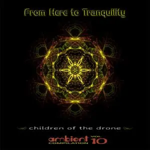 V.A. - From Here To Tranquility Vol. 10: Children of the Drone (2018)