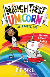 «The Naughtiest Unicorn at Sports Day» by Pip Bird