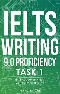 IELTS Writing 9.0 Proficiency © Task 1. IELTS Academic + IELTS General Writing Task 1