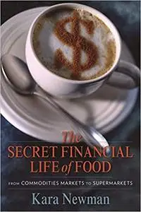 The Secret Financial Life of Food: From Commodities Markets to Supermarkets (repost)