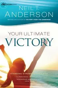 «Your Ultimate Victory (Victory Series Book #8)» by Neil T.Anderson