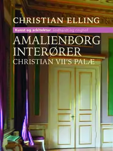 «Amalienborg-interører. Christian VII s palæ» by Christian Elling