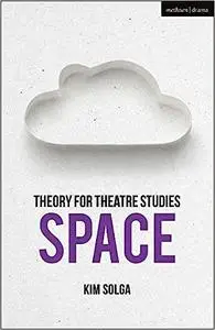 Theory for Theatre Studies: Space