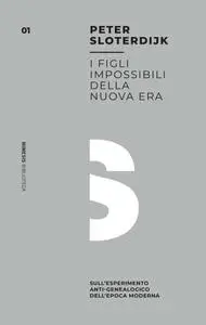 Peter Sloterdijk - I figli impossibili della nuova era
