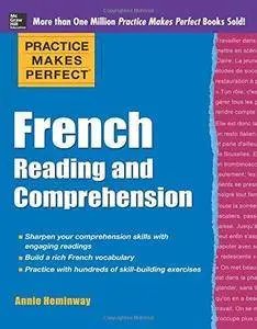 Practice Makes Perfect French Reading and Comprehension (Practice Makes Perfect Series) (Repost)