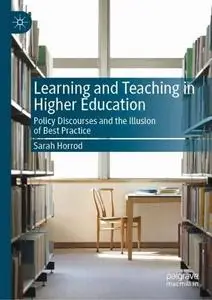 Learning and Teaching in Higher Education: Policy Discourses and the Illusion of Best Practice