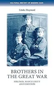 Brothers in the Great War: Siblings, masculinity and emotions