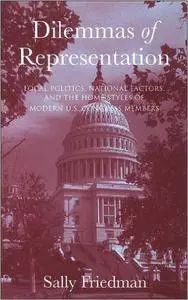 Dilemmas of Representation: Local Politics, National Factors, and the Home Styles of Modern U.S. Congress Members