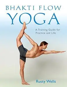 Bhakti Flow Yoga: A Training Guide for Practice and Life (Repost)