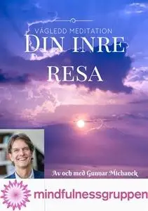 «Din inre resa - vägledd meditation» by Gunnar Michanek