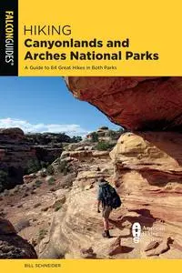 Hiking Canyonlands and Arches National Parks: A Guide to 64 Great Hikes in Both Parks, 5th Edition