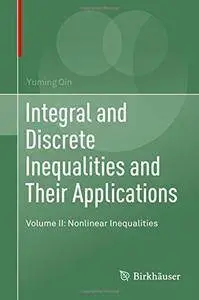 Integral and Discrete Inequalities and Their Applications: Volume II, Nonlinear Inequalities (repost)