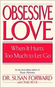 Obsessive Love: When It Hurts Too Much to Let Go (repost)