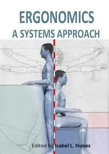 "Ergonomics - A Systems Approach" ed. by Isabel L. Nunes (Repost)