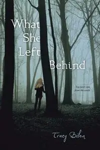 «What She Left Behind» by Tracy Bilen