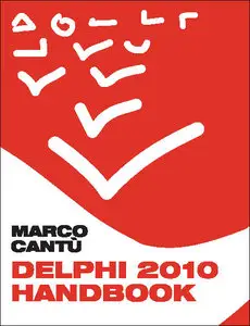 Delphi 2010 Handbook: A Guide to the New Features of Delphi 2010 (Repost)