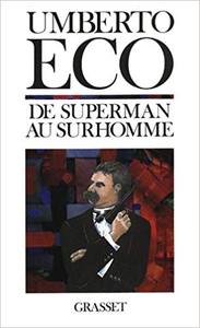 De Superman au surhomme - Umberto Eco