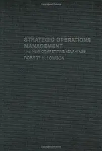 Strategic Operations Management: The New Competitive Advantage