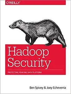 Hadoop Security: Protecting Your Big Data Platform (Repost)