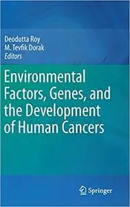 Environmental Factors, Genes, and the Development of Human Cancers