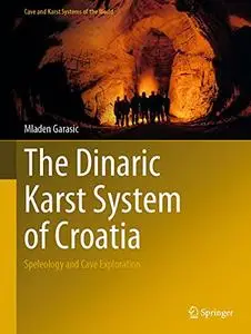 The Dinaric Karst System of Croatia: Speleology and Cave Exploration