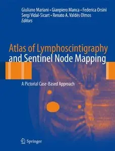 Atlas of Lymphoscintigraphy and Sentinel Node Mapping: A Pictorial Case-Based Approach