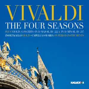 Zsolt Kalló, Capella Savaria - Antonio Vivaldi: The Four Seasons & Violin Concertos (2013)