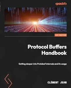 Protocol Buffers Handbook