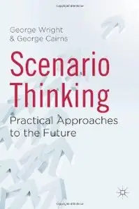 Scenario Thinking: Practical Approaches to the Future (repost)