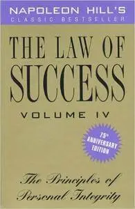 Napoleon Hill - The Law of Success, Vol. 4: The Principles of Personal Integrity