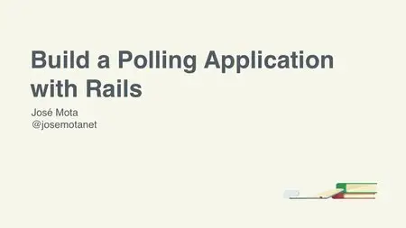 TutsPlus - Build a Polling Application With Rails with Jose Mota