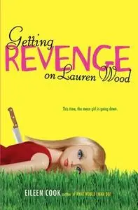 «Getting Revenge on Lauren Wood» by Eileen Cook