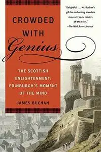 Crowded with Genius: The Scottish Enlightenment: Edinburgh's Moment of the Mind