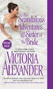 «The Scandalous Adventures of the Sister of the Bride» by Victoria Alexander