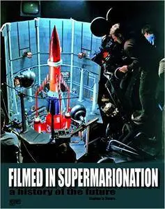 Filmed In Supermarionation: A History Of The Future