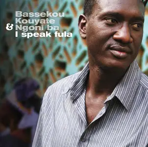 Bassekou Kouyate & Ngoni Ba - I Speak Fula (2009)