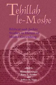 Tehillah Le-Moshe: Biblical and Judaic Studies in Honor of Moshe Greenberg by Moshe Greenberg