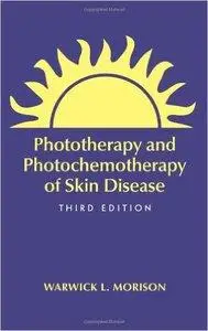 Phototherapy and Photochemotherapy for Skin Disease, Third Edition (repost)
