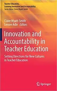Innovation and Accountability in Teacher Education: Setting Directions for New Cultures in Teacher Education