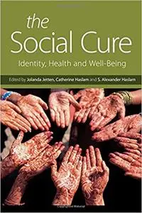 The Social Cure: Identity, Health and Well-Being