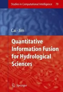 Quantitative Information Fusion for Hydrological Sciences (Studies in Computational Intelligence) by Xing Cai [Repost]